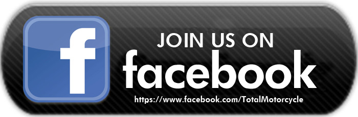 Don't be just a motorcycle fan, Be a Total Motorcycle fan, join us on Facebook!