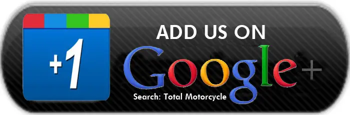 Don't be just a motorcycle fan, Be a Total Motorcycle fan, follow us on Google Plus +!