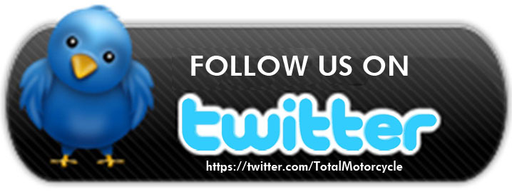 Don't be just a motorcycle fan, Be a Total Motorcycle fan, follow us on Twitter!