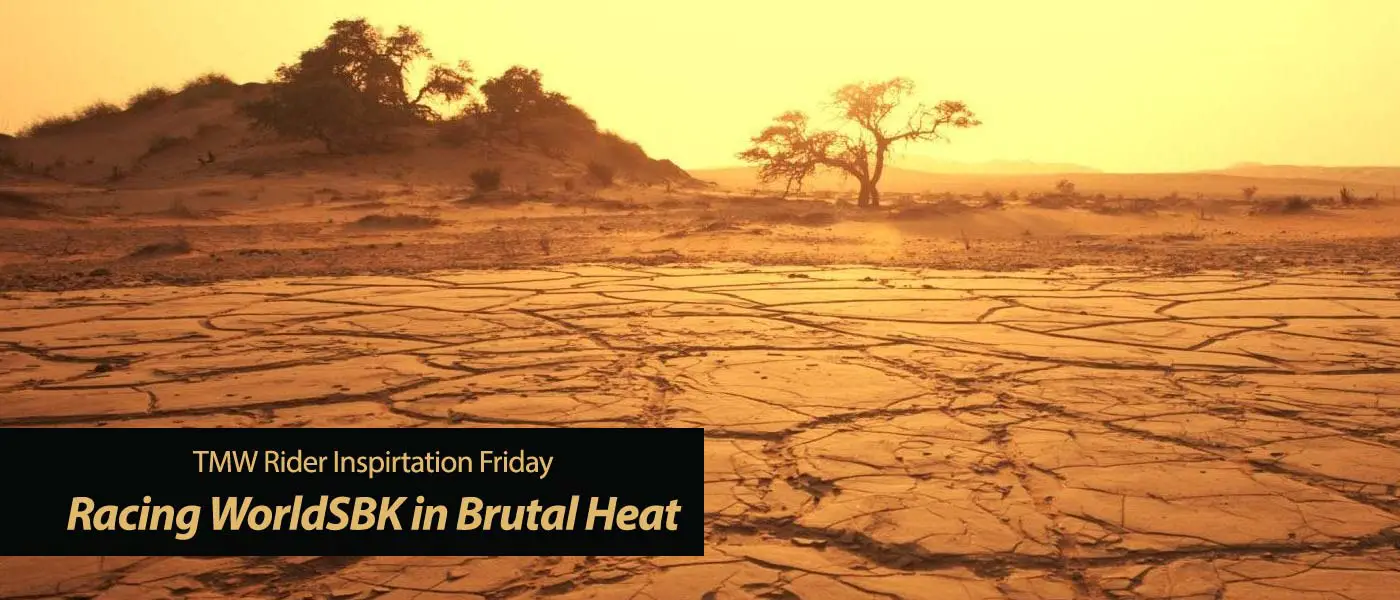 Racing WorldSBK in Brutal 140°F Heat