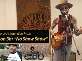 Inspiration Friday: Harley-Davidson No Show 3 hours of Acts, Builders, Bikes & Entertainment