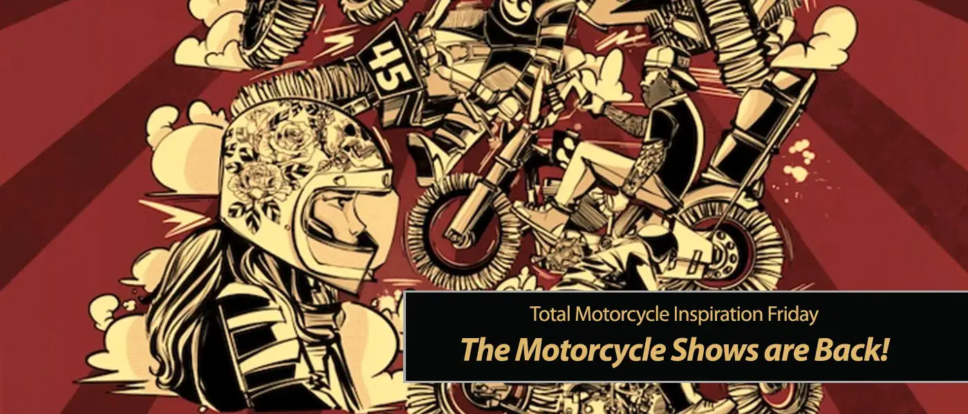 Inspiration Friday: Motorcycle Shows are Back!