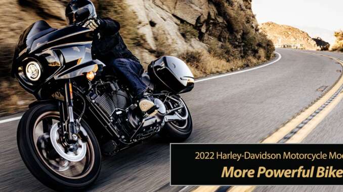 2022 Harley-Davidson: More Powerful Bikes Arrive!