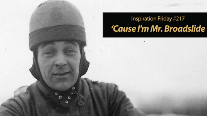 Inspiration Friday: 'Cause I'm Mr. Broadslide