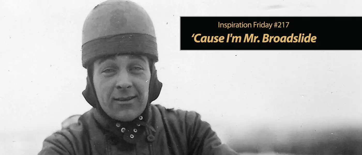 Inspiration Friday: 'Cause I'm Mr. Broadslide