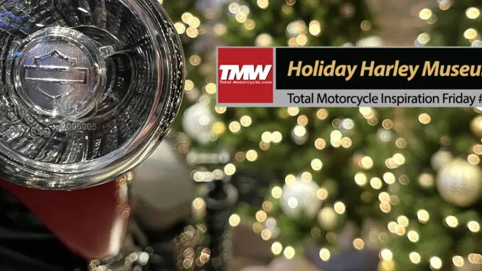 Inspiration Friday Holiday Harley-Davidson Museum Fun
