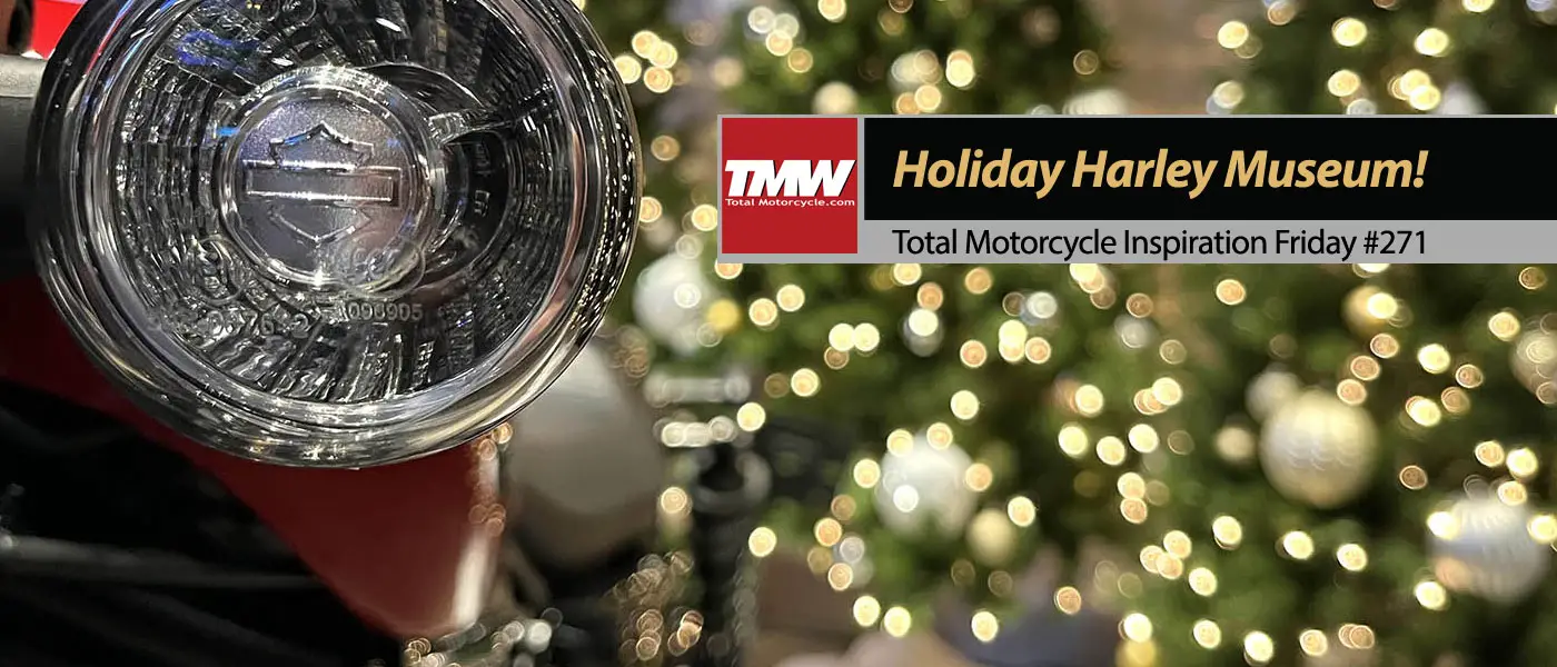 Inspiration Friday Holiday Harley-Davidson Museum Fun