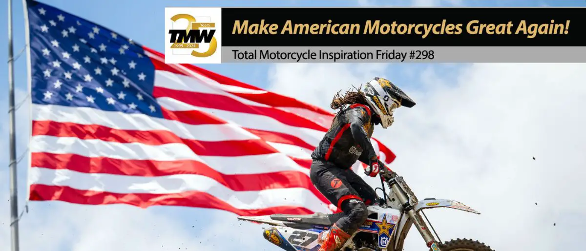 Inspiration Friday: Make American Motorcycles Great Again!
