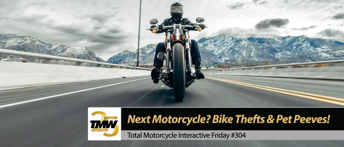 Interactive Friday: Next Motorcycle? Bike Thefts & Pet Peeves!